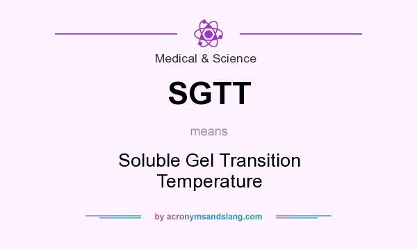 What does SGTT mean? It stands for Soluble Gel Transition Temperature