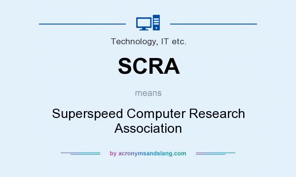 What does SCRA mean? It stands for Superspeed Computer Research Association