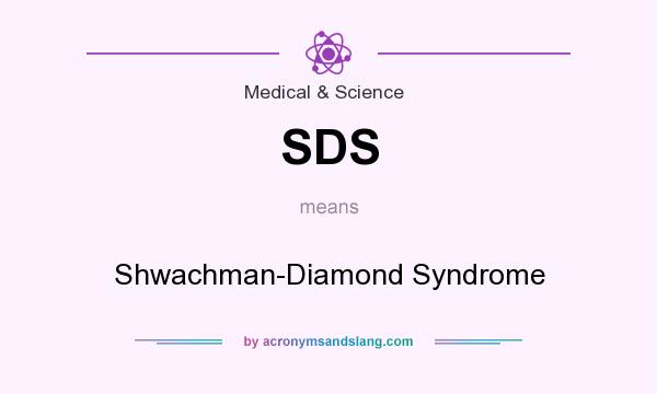 What does SDS mean? It stands for Shwachman-Diamond Syndrome