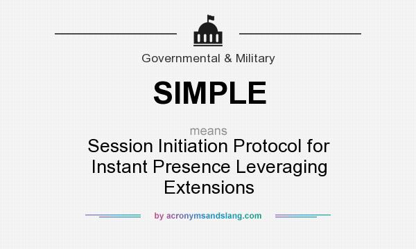 What does SIMPLE mean? It stands for Session Initiation Protocol for Instant Presence Leveraging Extensions