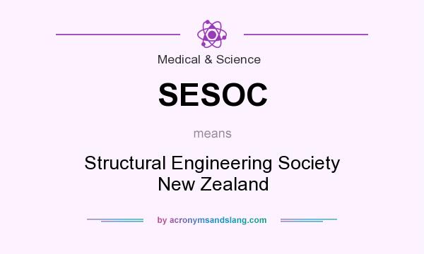 What does SESOC mean? It stands for Structural Engineering Society New Zealand