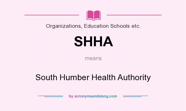 What does SHHA mean? It stands for South Humber Health Authority