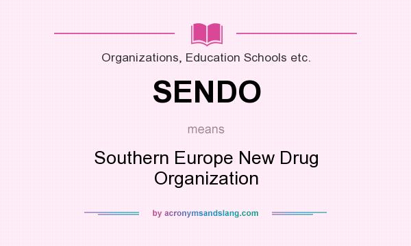 What does SENDO mean? It stands for Southern Europe New Drug Organization
