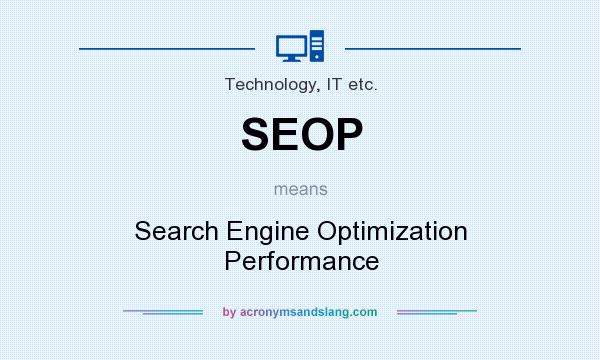 What does SEOP mean? It stands for Search Engine Optimization Performance