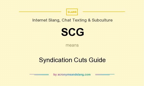 What does SCG mean? It stands for Syndication Cuts Guide