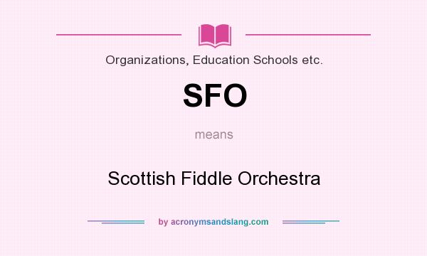 What does SFO mean? It stands for Scottish Fiddle Orchestra
