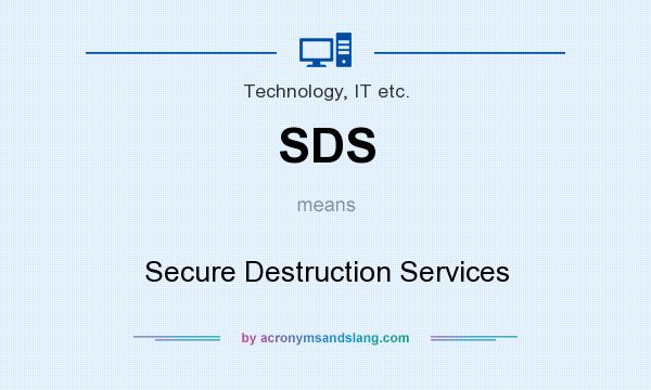 What does SDS mean? It stands for Secure Destruction Services