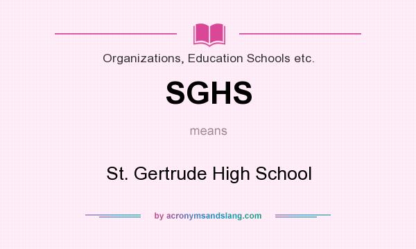 What does SGHS mean? It stands for St. Gertrude High School