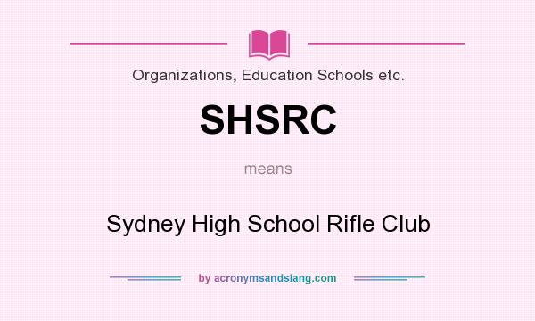 What does SHSRC mean? It stands for Sydney High School Rifle Club