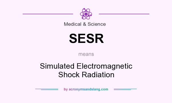 What does SESR mean? It stands for Simulated Electromagnetic Shock Radiation