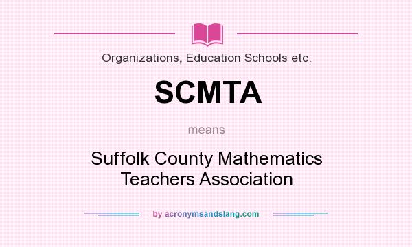 What does SCMTA mean? It stands for Suffolk County Mathematics Teachers Association