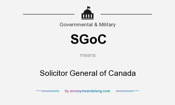 What does SGoC mean? It stands for Solicitor General of Canada