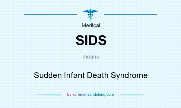 What does SIDS mean? It stands for Sudden Infant Death Syndrome