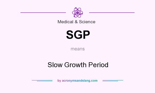 What does SGP mean? It stands for Slow Growth Period