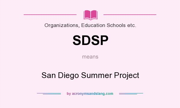 What does SDSP mean? It stands for San Diego Summer Project
