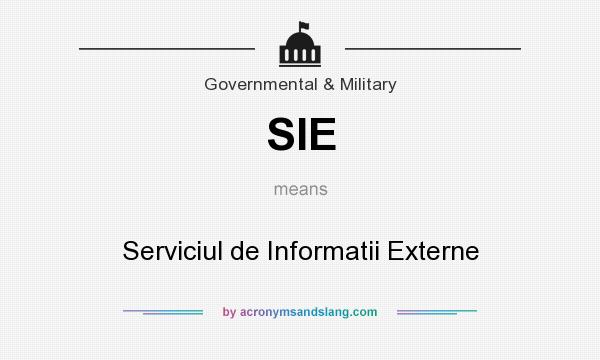 What does SIE mean? It stands for Serviciul de Informatii Externe