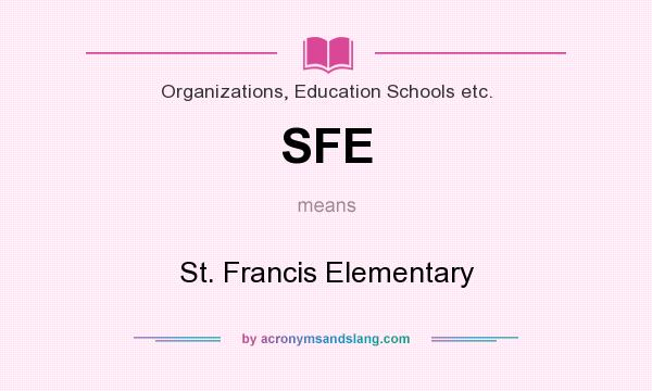What does SFE mean? It stands for St. Francis Elementary