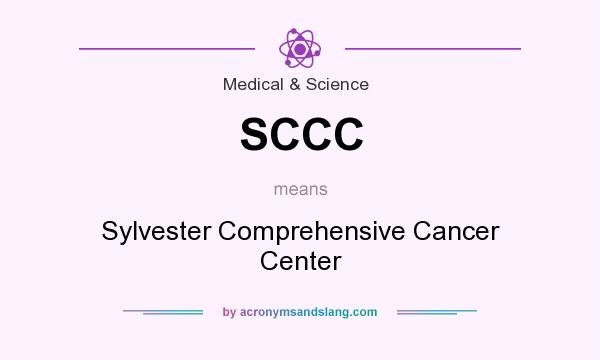 What does SCCC mean? It stands for Sylvester Comprehensive Cancer Center