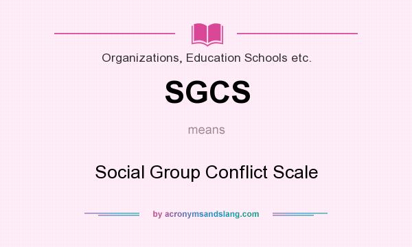 What does SGCS mean? It stands for Social Group Conflict Scale