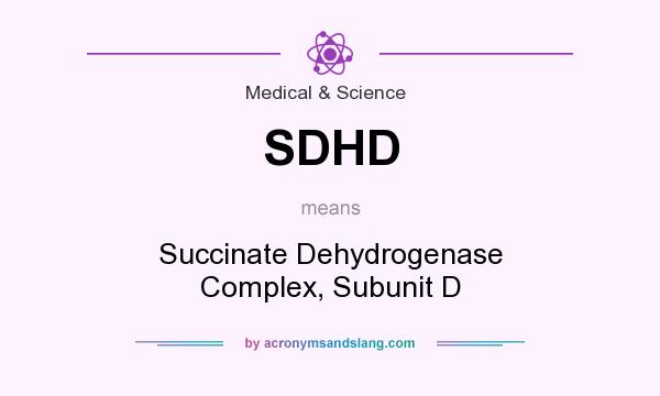 What does SDHD mean? It stands for Succinate Dehydrogenase Complex, Subunit D