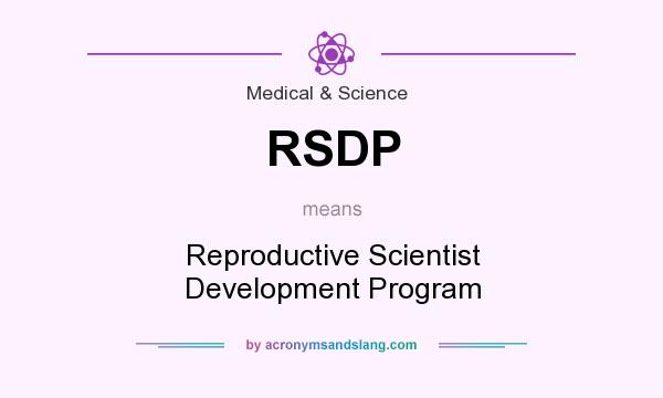 What does RSDP mean? It stands for Reproductive Scientist Development Program