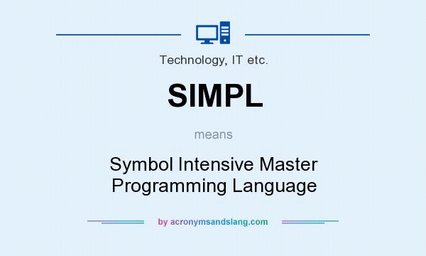 What does SIMPL mean? It stands for Symbol Intensive Master Programming Language