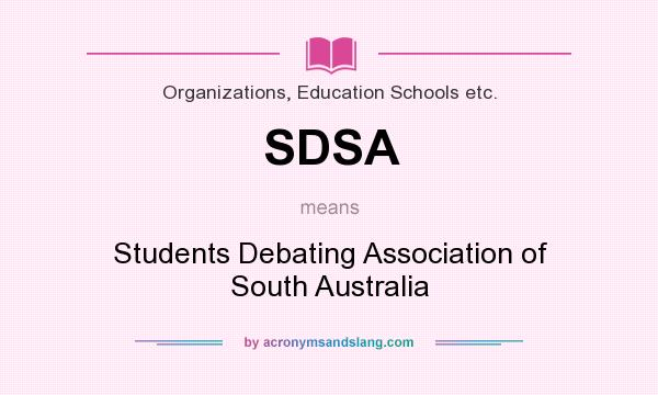 What does SDSA mean? It stands for Students Debating Association of South Australia