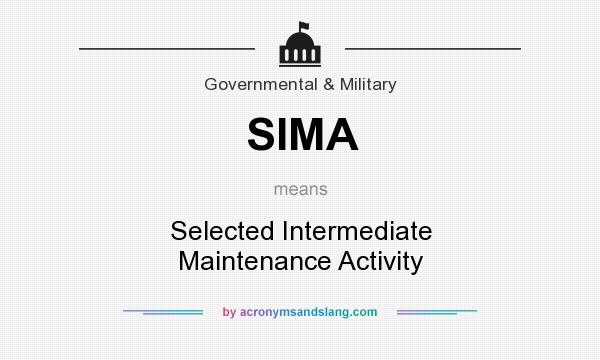 What does SIMA mean? It stands for Selected Intermediate Maintenance Activity