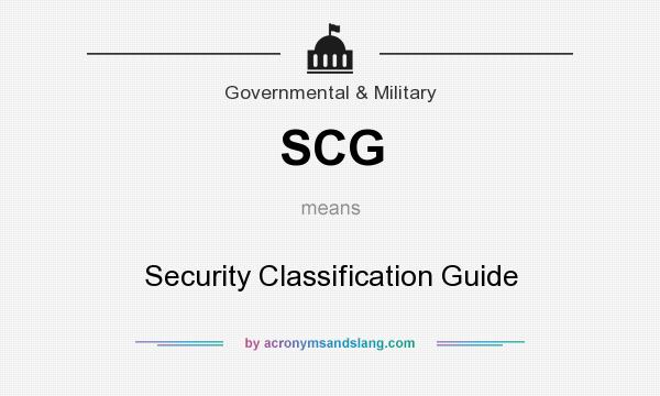 What does SCG mean? It stands for Security Classification Guide