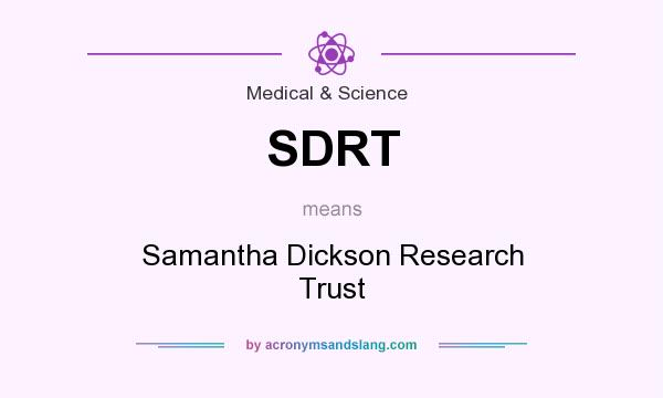 What does SDRT mean? It stands for Samantha Dickson Research Trust