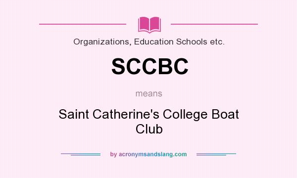 What does SCCBC mean? It stands for Saint Catherine`s College Boat Club