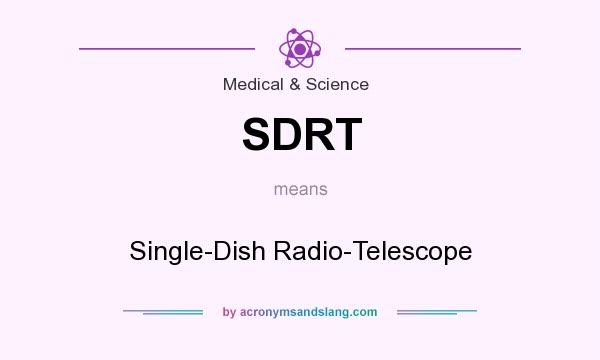 What does SDRT mean? It stands for Single-Dish Radio-Telescope