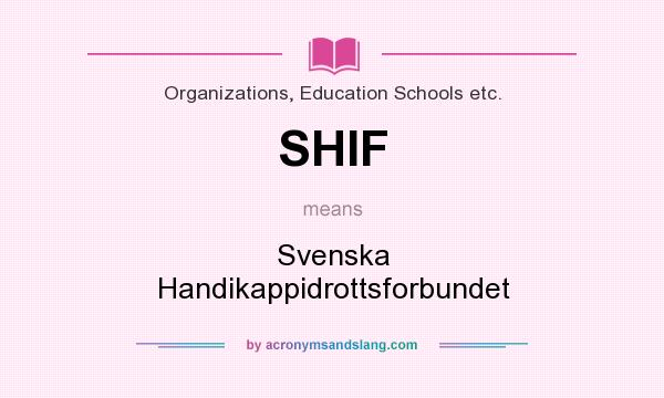 What does SHIF mean? It stands for Svenska Handikappidrottsforbundet