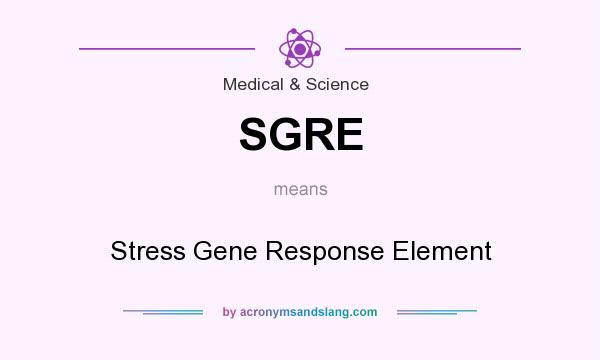 What does SGRE mean? It stands for Stress Gene Response Element