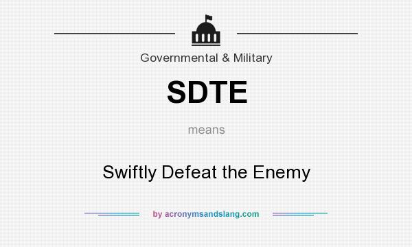 What does SDTE mean? It stands for Swiftly Defeat the Enemy