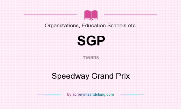 What does SGP mean? It stands for Speedway Grand Prix