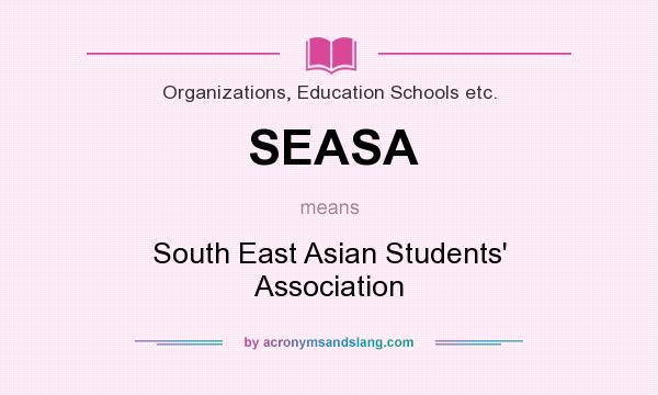 What does SEASA mean? It stands for South East Asian Students` Association