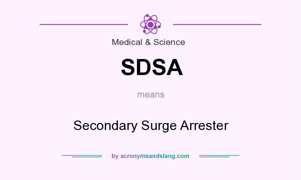 What does SDSA mean? It stands for Secondary Surge Arrester