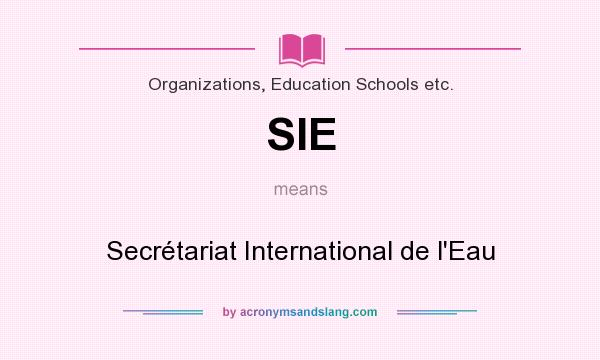 What does SIE mean? It stands for Secrétariat International de l`Eau