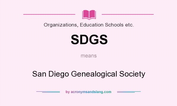 What does SDGS mean? It stands for San Diego Genealogical Society