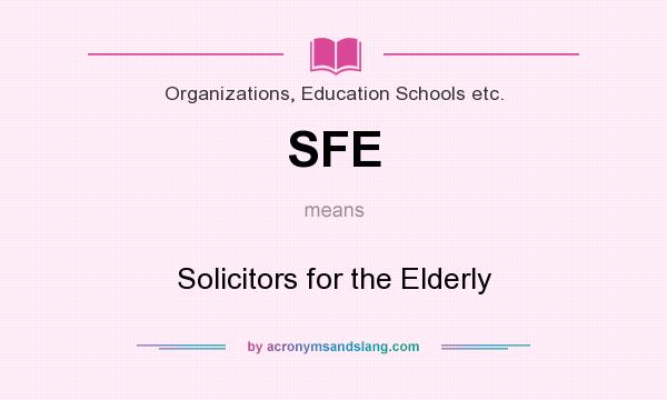 What does SFE mean? It stands for Solicitors for the Elderly