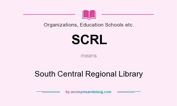 What does SCRL mean? It stands for South Central Regional Library