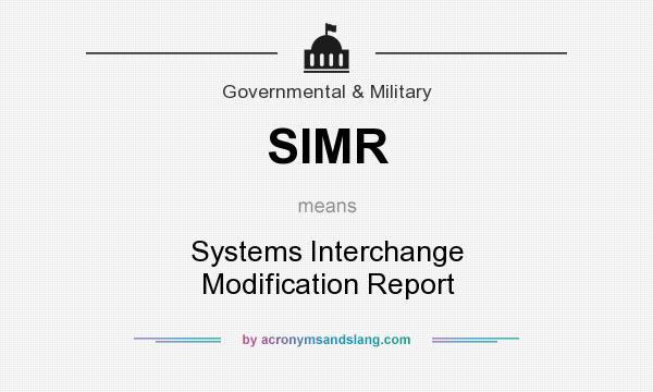What does SIMR mean? It stands for Systems Interchange Modification Report