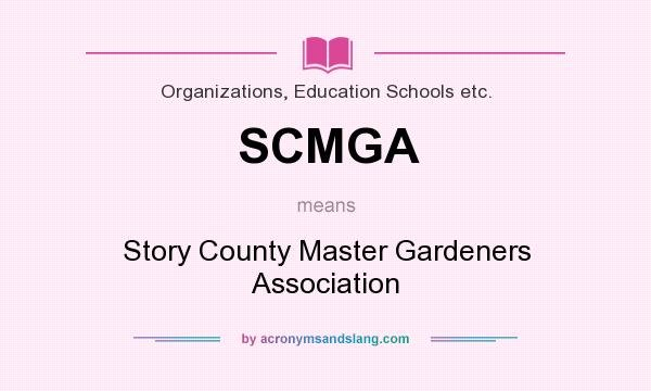 What does SCMGA mean? It stands for Story County Master Gardeners Association