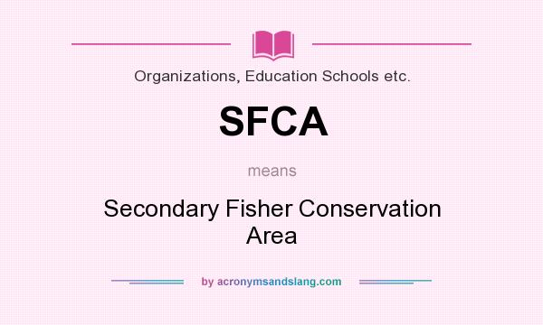 What does SFCA mean? It stands for Secondary Fisher Conservation Area