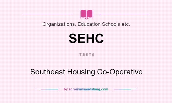 What does SEHC mean? It stands for Southeast Housing Co-Operative