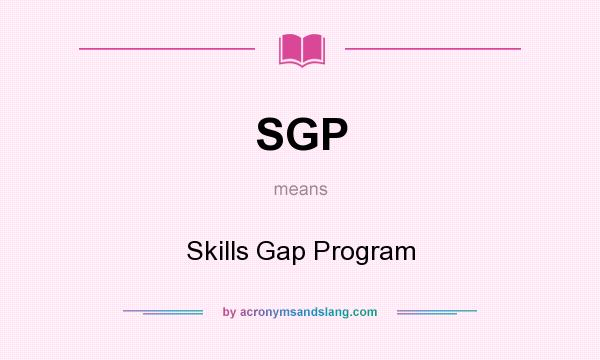 What does SGP mean? It stands for Skills Gap Program