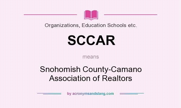What does SCCAR mean? It stands for Snohomish County-Camano Association of Realtors