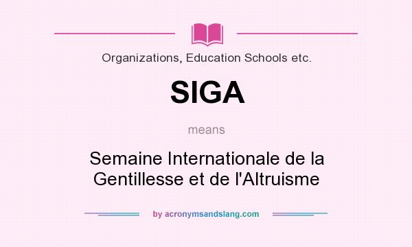 What does SIGA mean? It stands for Semaine Internationale de la Gentillesse et de l`Altruisme