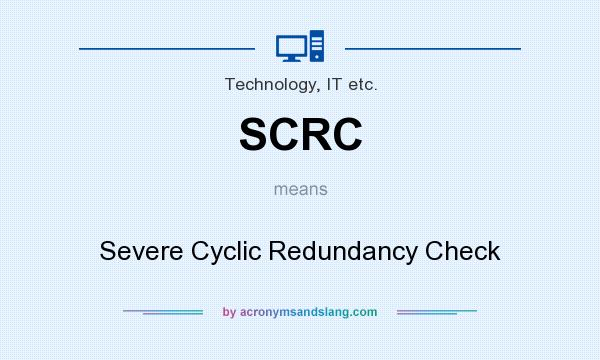 What does SCRC mean? It stands for Severe Cyclic Redundancy Check